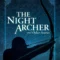 Introduction to The Night Archer